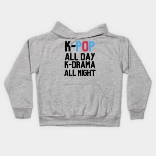 K-POP All DAY AND K-DRAMA ALL NIGHT Kids Hoodie